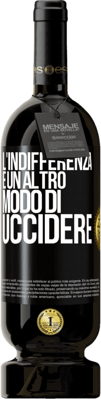 49,95 € Spedizione Gratuita | Vino rosso Edizione Premium MBS® Riserva L'indifferenza è un altro modo di uccidere Etichetta Nera. Etichetta personalizzabile Riserva 12 Mesi Raccogliere 2016 Tempranillo