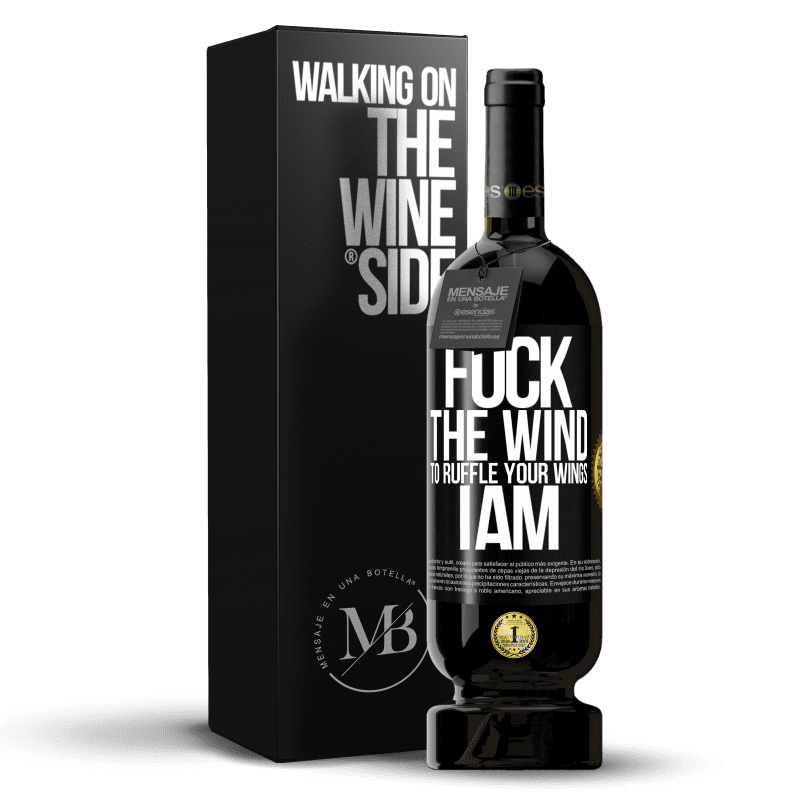 49,95 € Free Shipping | Red Wine Premium Edition MBS® Reserve Fuck the wind, to ruffle your wings, I am Black Label. Customizable label Reserve 12 Months Harvest 2015 Tempranillo