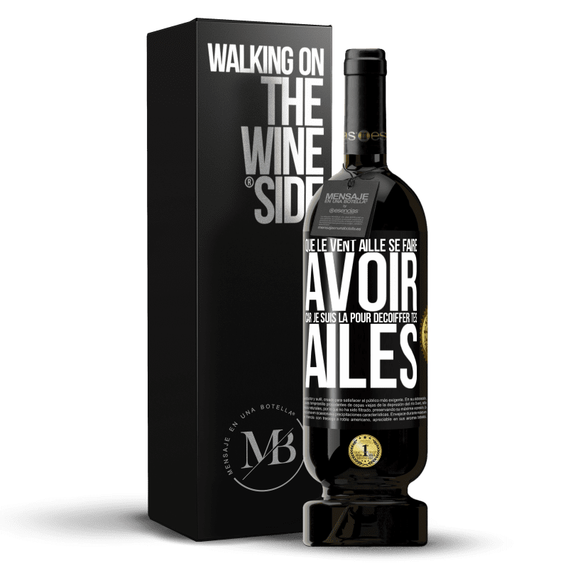 49,95 € Envoi gratuit | Vin rouge Édition Premium MBS® Réserve Que le vent aille se faire avoir, car je suis là pour décoiffer tes ailes Étiquette Noire. Étiquette personnalisable Réserve 12 Mois Récolte 2015 Tempranillo