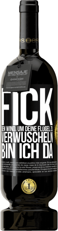 49,95 € | Rotwein Premium Ausgabe MBS® Reserve Fick den Wind, um deine Flügel zu verwuscheln, bin ich da Schwarzes Etikett. Anpassbares Etikett Reserve 12 Monate Ernte 2015 Tempranillo