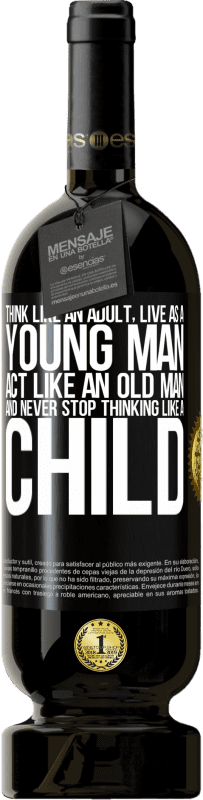 49,95 € 送料無料 | 赤ワイン プレミアム版 MBS® 予約する 大人のように考え、若者として生き、老人のように行動し、子供のように考えることをやめない ブラックラベル. カスタマイズ可能なラベル 予約する 12 月 収穫 2016 Tempranillo
