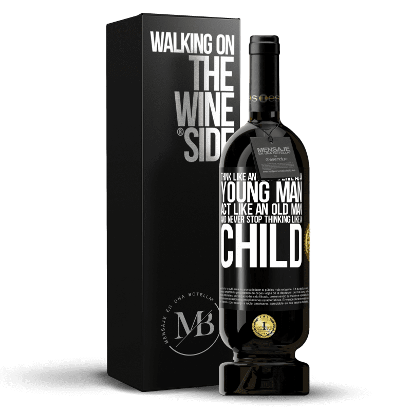 49,95 € Free Shipping | Red Wine Premium Edition MBS® Reserve Think like an adult, live as a young man, act like an old man and never stop thinking like a child Black Label. Customizable label Reserve 12 Months Harvest 2014 Tempranillo