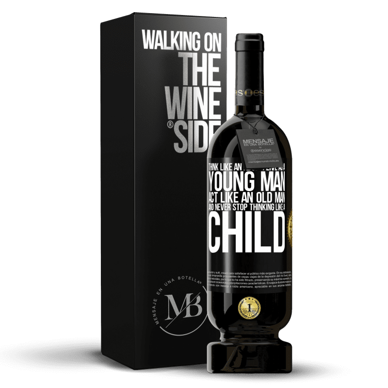 49,95 € Free Shipping | Red Wine Premium Edition MBS® Reserve Think like an adult, live as a young man, act like an old man and never stop thinking like a child Black Label. Customizable label Reserve 12 Months Harvest 2016 Tempranillo