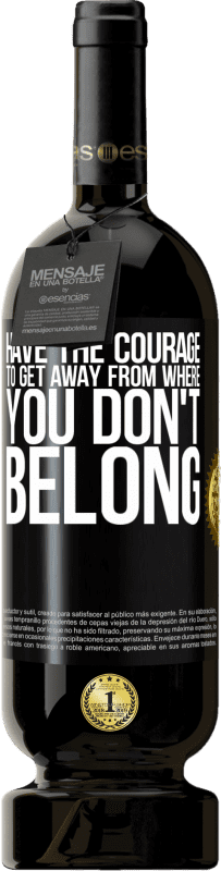 49,95 € | 红酒 高级版 MBS® 预订 有勇气摆脱不属于你的地方 黑标. 可自定义的标签 预订 12 个月 收成 2016 Tempranillo