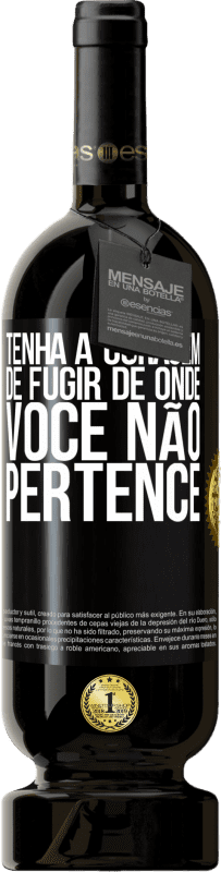 49,95 € | Vinho tinto Edição Premium MBS® Reserva Tenha a coragem de fugir de onde você não pertence Etiqueta Preta. Etiqueta personalizável Reserva 12 Meses Colheita 2015 Tempranillo