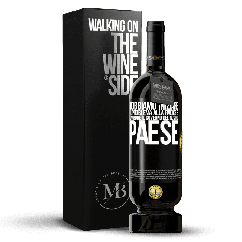 49,95 € Spedizione Gratuita | Vino rosso Edizione Premium MBS® Riserva Dobbiamo iniziare il problema alla radice e cambiare il governo del nostro paese Etichetta Nera. Etichetta personalizzabile Riserva 12 Mesi Raccogliere 2016 Tempranillo