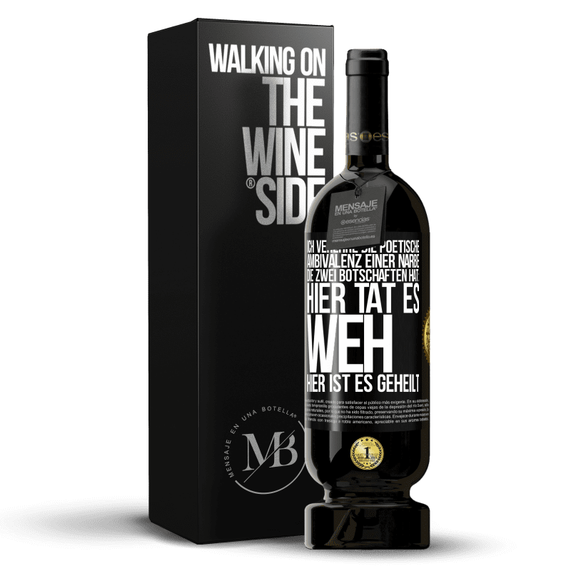 49,95 € Kostenloser Versand | Rotwein Premium Ausgabe MBS® Reserve Ich verehre die poetische Ambivalenz einer Narbe, die zwei Botschaften hat: Hier tat es weh, hier ist es geheilt Schwarzes Etikett. Anpassbares Etikett Reserve 12 Monate Ernte 2016 Tempranillo
