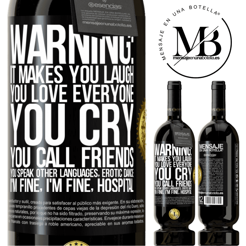 29,95 € Free Shipping | Red Wine Premium Edition MBS® Reserva Warning: it makes you laugh, you love everyone, you cry, you call friends, you speak other languages, erotic dance, I'm fine Black Label. Customizable label Reserva 12 Months Harvest 2014 Tempranillo