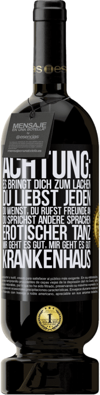 49,95 € | Rotwein Premium Ausgabe MBS® Reserve Achtung: es bringt dich zum Lachen, du liebst jeden, du weinst, du rufst Freunde an, du sprichst andere Sprachen, erotischer Schwarzes Etikett. Anpassbares Etikett Reserve 12 Monate Ernte 2015 Tempranillo