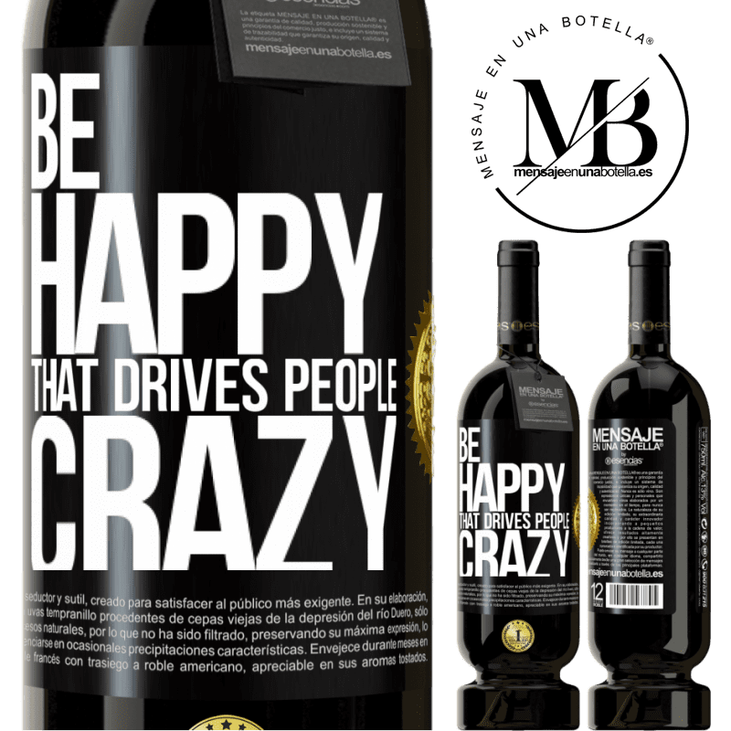29,95 € Free Shipping | Red Wine Premium Edition MBS® Reserva Be happy. That drives people crazy Black Label. Customizable label Reserva 12 Months Harvest 2014 Tempranillo