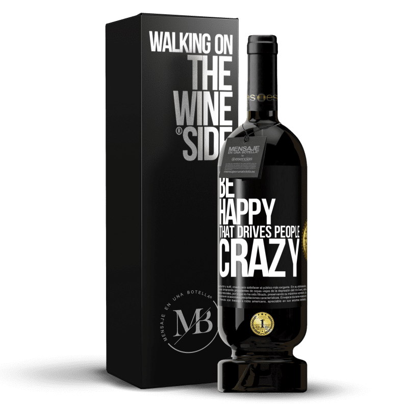 49,95 € Free Shipping | Red Wine Premium Edition MBS® Reserve Be happy. That drives people crazy Black Label. Customizable label Reserve 12 Months Harvest 2015 Tempranillo