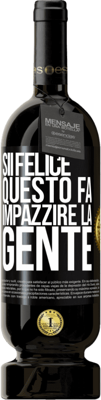 49,95 € Spedizione Gratuita | Vino rosso Edizione Premium MBS® Riserva Sii felice Questo fa impazzire la gente Etichetta Nera. Etichetta personalizzabile Riserva 12 Mesi Raccogliere 2015 Tempranillo