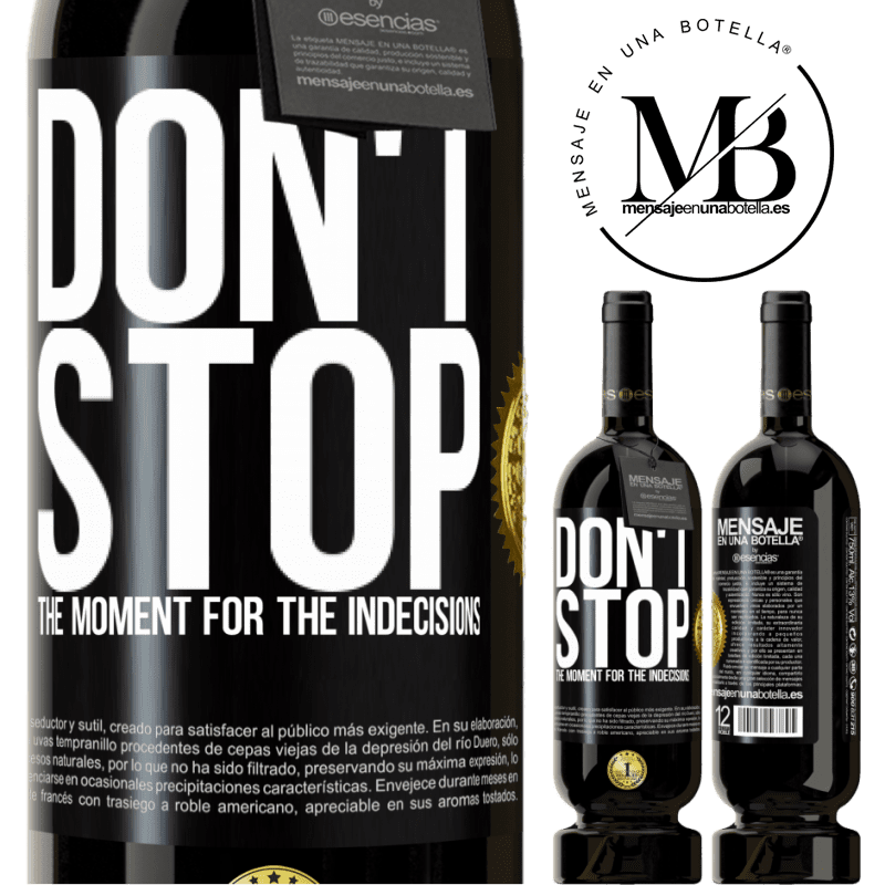 49,95 € Free Shipping | Red Wine Premium Edition MBS® Reserve Don't stop the moment for the indecisions Black Label. Customizable label Reserve 12 Months Harvest 2014 Tempranillo