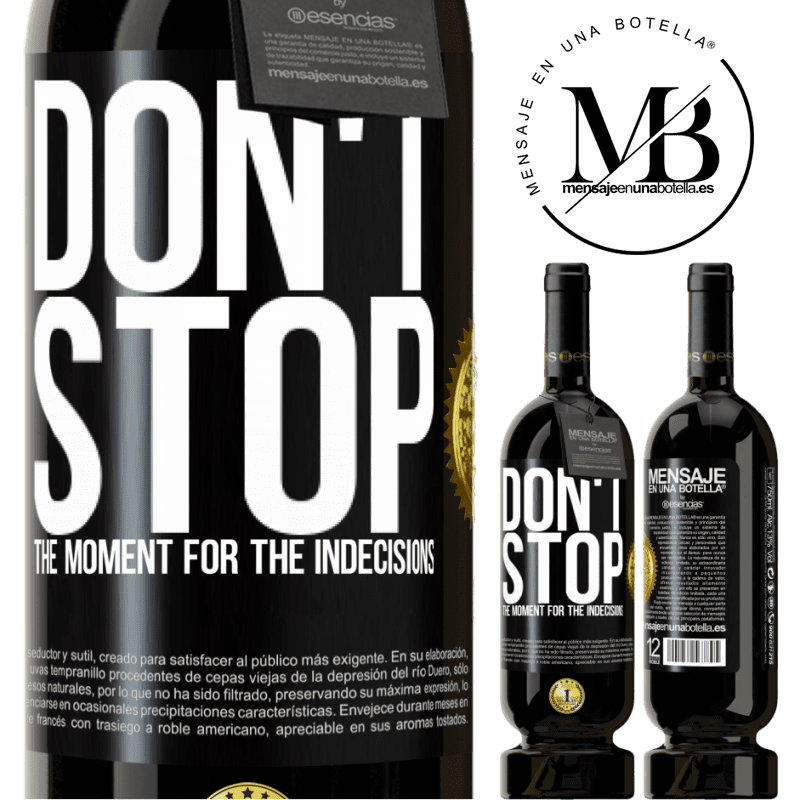 49,95 € Free Shipping | Red Wine Premium Edition MBS® Reserve Don't stop the moment for the indecisions Black Label. Customizable label Reserve 12 Months Harvest 2016 Tempranillo