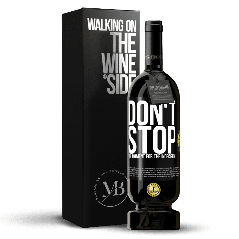 49,95 € Free Shipping | Red Wine Premium Edition MBS® Reserve Don't stop the moment for the indecisions Black Label. Customizable label Reserve 12 Months Harvest 2014 Tempranillo