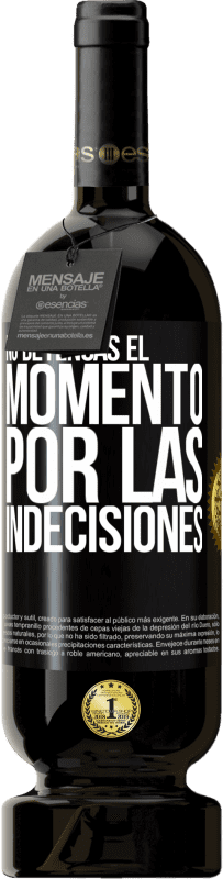 49,95 € Envío gratis | Vino Tinto Edición Premium MBS® Reserva No detengas el momento por las indecisiones Etiqueta Negra. Etiqueta personalizable Reserva 12 Meses Cosecha 2016 Tempranillo
