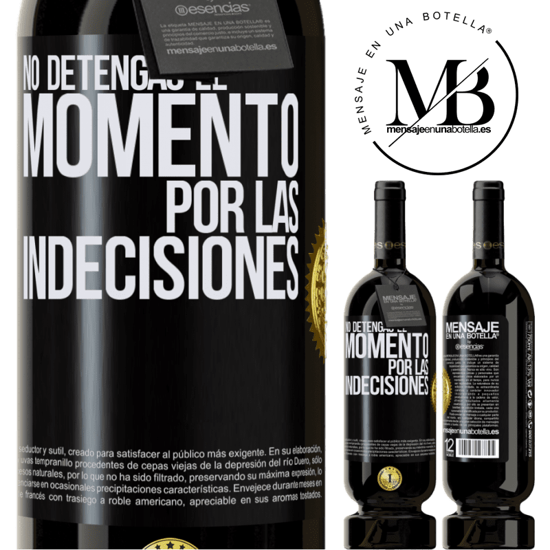 49,95 € Envío gratis | Vino Tinto Edición Premium MBS® Reserva No detengas el momento por las indecisiones Etiqueta Negra. Etiqueta personalizable Reserva 12 Meses Cosecha 2014 Tempranillo