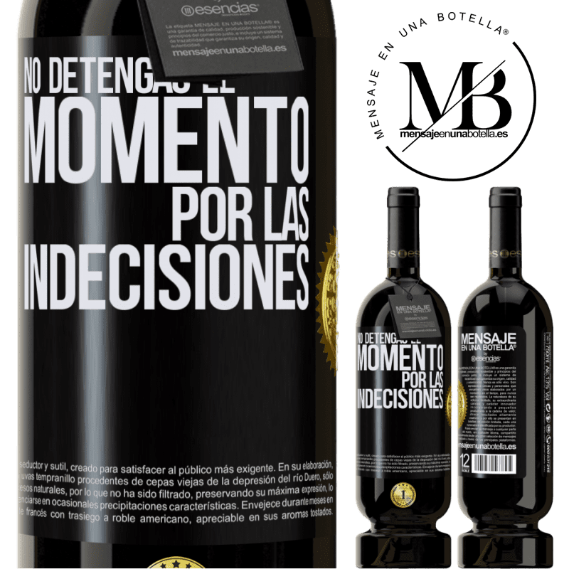 49,95 € Envío gratis | Vino Tinto Edición Premium MBS® Reserva No detengas el momento por las indecisiones Etiqueta Negra. Etiqueta personalizable Reserva 12 Meses Cosecha 2016 Tempranillo