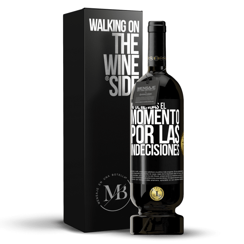 49,95 € Envío gratis | Vino Tinto Edición Premium MBS® Reserva No detengas el momento por las indecisiones Etiqueta Negra. Etiqueta personalizable Reserva 12 Meses Cosecha 2015 Tempranillo