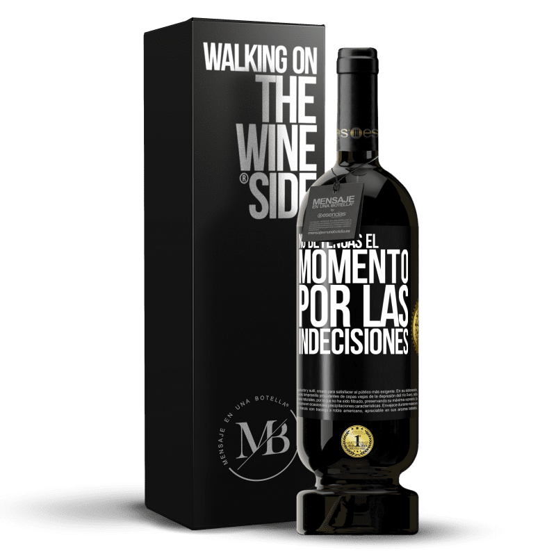 49,95 € Envío gratis | Vino Tinto Edición Premium MBS® Reserva No detengas el momento por las indecisiones Etiqueta Negra. Etiqueta personalizable Reserva 12 Meses Cosecha 2016 Tempranillo