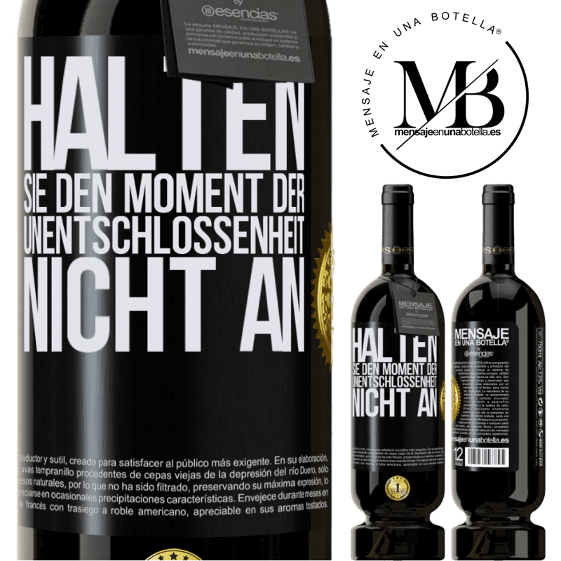 49,95 € Kostenloser Versand | Rotwein Premium Ausgabe MBS® Reserve Halte den Moment der Unentschlossenheit nicht an Schwarzes Etikett. Anpassbares Etikett Reserve 12 Monate Ernte 2014 Tempranillo