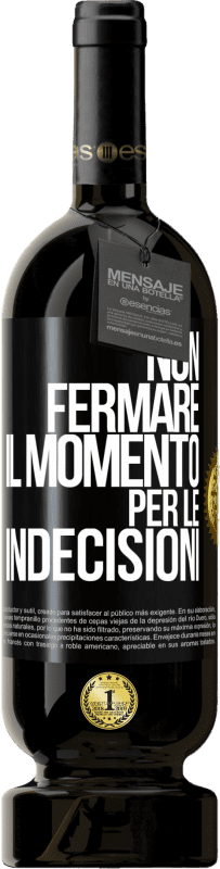 49,95 € | Vino rosso Edizione Premium MBS® Riserva Non fermare il momento per le indecisioni Etichetta Nera. Etichetta personalizzabile Riserva 12 Mesi Raccogliere 2016 Tempranillo