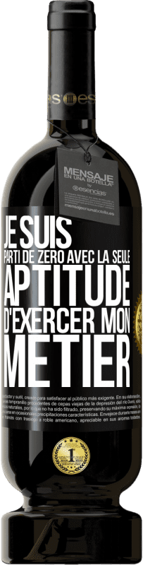 49,95 € Envoi gratuit | Vin rouge Édition Premium MBS® Réserve Je suis parti de zéro avec la seule aptitude d'exercer mon métier Étiquette Noire. Étiquette personnalisable Réserve 12 Mois Récolte 2016 Tempranillo