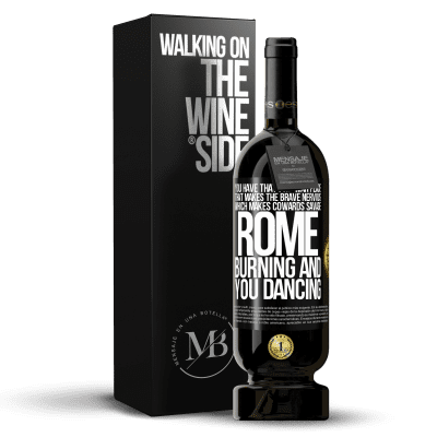 «You have that pre-war peace that makes the brave nervous, which makes cowards savage. Rome burning and you dancing» Premium Edition MBS® Reserve