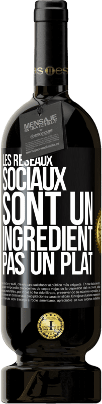 49,95 € | Vin rouge Édition Premium MBS® Réserve Les réseaux sociaux sont un ingrédient pas un plat Étiquette Noire. Étiquette personnalisable Réserve 12 Mois Récolte 2015 Tempranillo