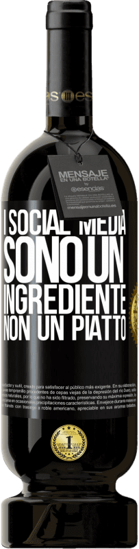 49,95 € | Vino rosso Edizione Premium MBS® Riserva I social media sono un ingrediente, non un piatto Etichetta Nera. Etichetta personalizzabile Riserva 12 Mesi Raccogliere 2015 Tempranillo