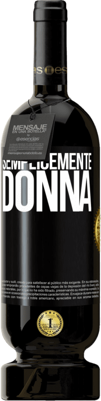 49,95 € Spedizione Gratuita | Vino rosso Edizione Premium MBS® Riserva Semplicemente donna Etichetta Nera. Etichetta personalizzabile Riserva 12 Mesi Raccogliere 2016 Tempranillo