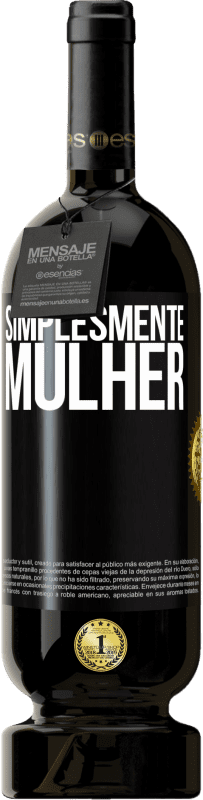 «Simplesmente mulher» Edição Premium MBS® Reserva