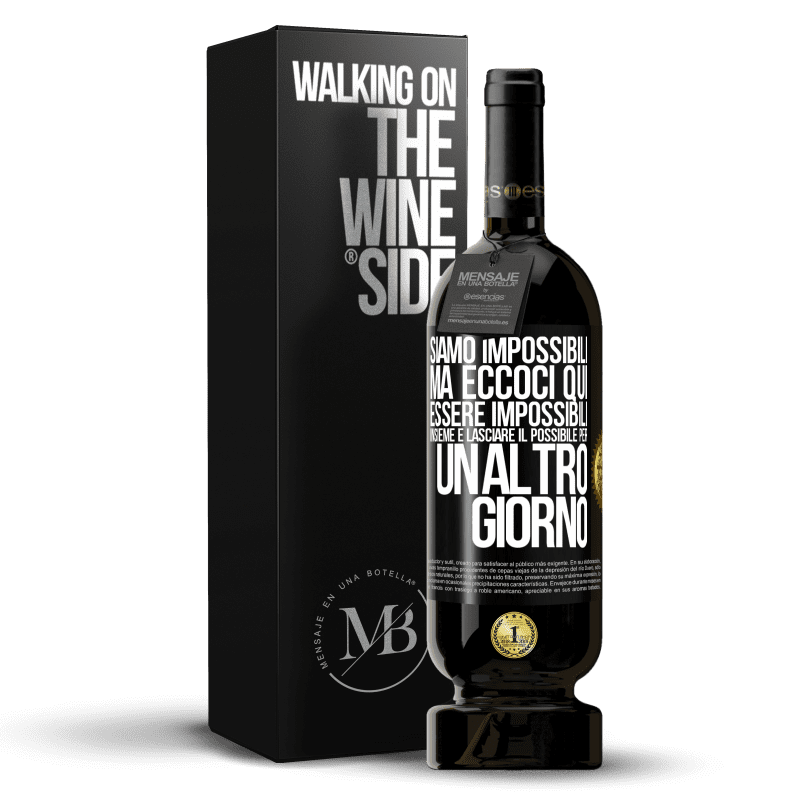 49,95 € Spedizione Gratuita | Vino rosso Edizione Premium MBS® Riserva Siamo impossibili, ma eccoci qui, essere impossibili insieme e lasciare il possibile per un altro giorno Etichetta Nera. Etichetta personalizzabile Riserva 12 Mesi Raccogliere 2015 Tempranillo