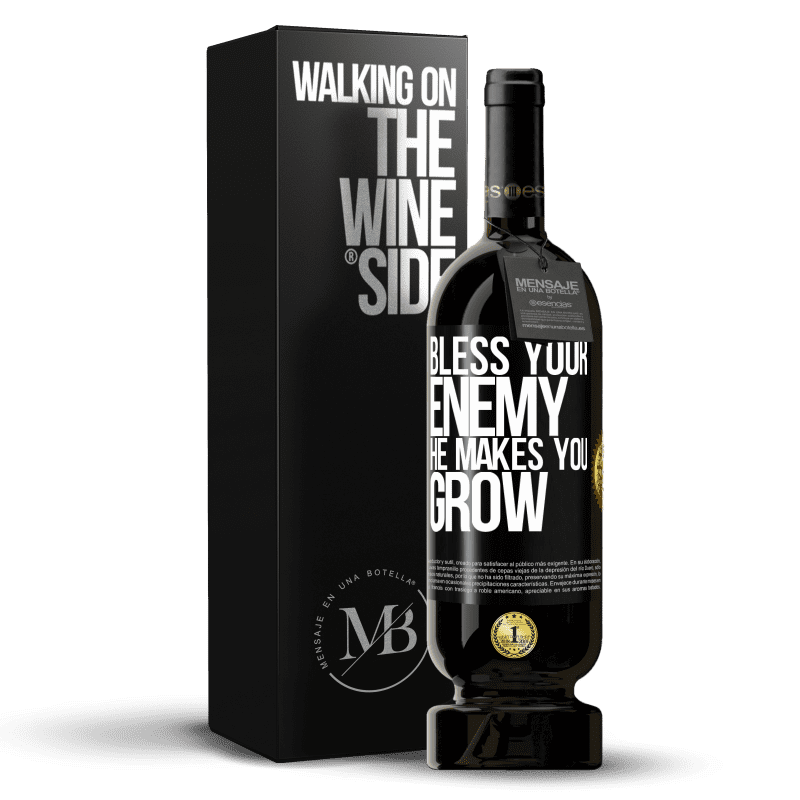 49,95 € Free Shipping | Red Wine Premium Edition MBS® Reserve Bless your enemy. He makes you grow Black Label. Customizable label Reserve 12 Months Harvest 2015 Tempranillo