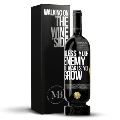 «Bless your enemy. He makes you grow» Premium Edition MBS® Reserve