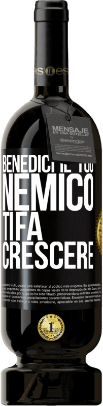 49,95 € Spedizione Gratuita | Vino rosso Edizione Premium MBS® Riserva Benedici il tuo nemico. Ti fa crescere Etichetta Nera. Etichetta personalizzabile Riserva 12 Mesi Raccogliere 2015 Tempranillo