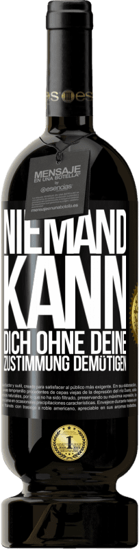 49,95 € Kostenloser Versand | Rotwein Premium Ausgabe MBS® Reserve Niemand kann dich ohne deine Zustimmung demütigen Schwarzes Etikett. Anpassbares Etikett Reserve 12 Monate Ernte 2016 Tempranillo