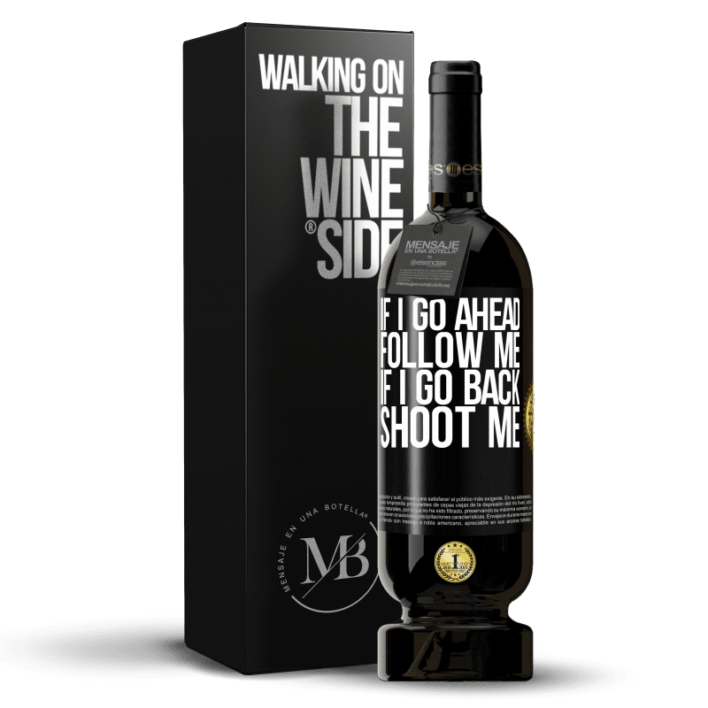 49,95 € Free Shipping | Red Wine Premium Edition MBS® Reserve If I go ahead follow me, if I go back, shoot me Black Label. Customizable label Reserve 12 Months Harvest 2014 Tempranillo