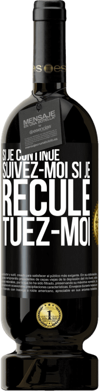 49,95 € Envoi gratuit | Vin rouge Édition Premium MBS® Réserve Si je continue, suivez-moi, si je recule, tuez-moi Étiquette Noire. Étiquette personnalisable Réserve 12 Mois Récolte 2016 Tempranillo
