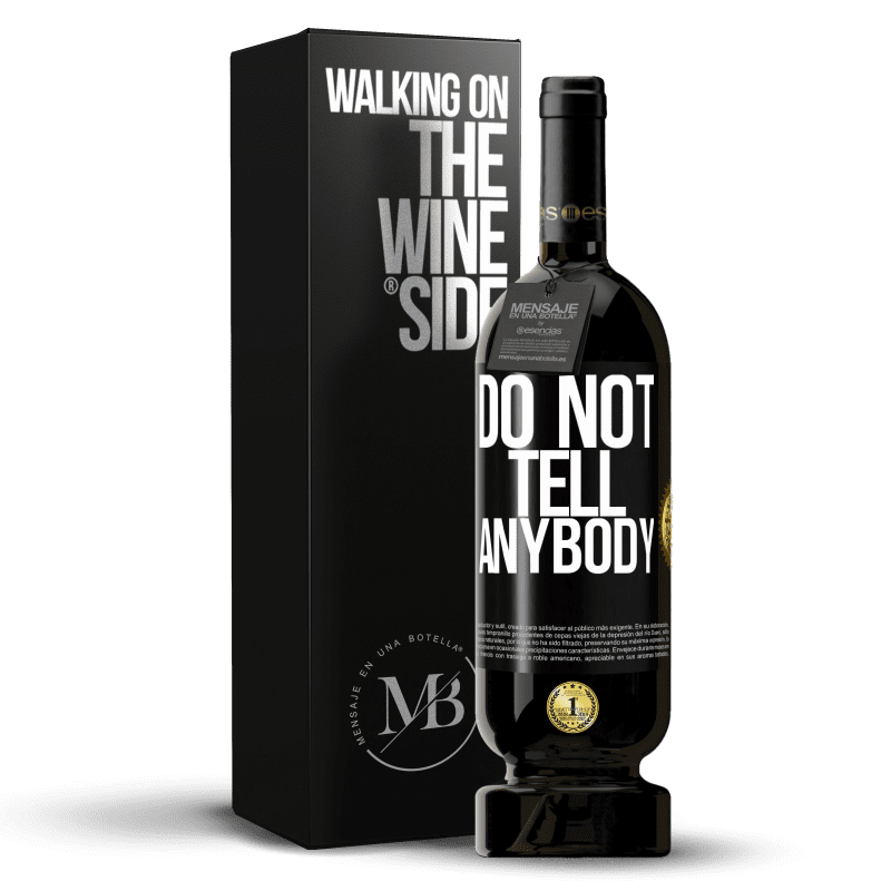 49,95 € Spedizione Gratuita | Vino rosso Edizione Premium MBS® Riserva Do not tell anybody Etichetta Nera. Etichetta personalizzabile Riserva 12 Mesi Raccogliere 2015 Tempranillo