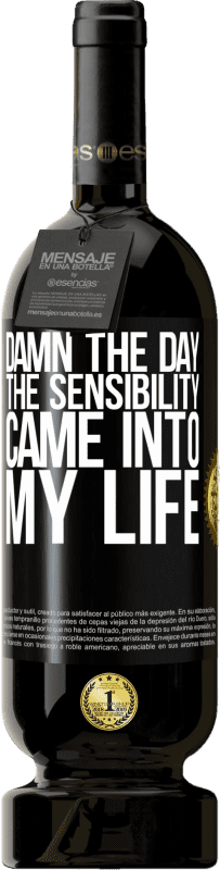 49,95 € | Red Wine Premium Edition MBS® Reserve Damn the day the sensibility came into my life Black Label. Customizable label Reserve 12 Months Harvest 2014 Tempranillo
