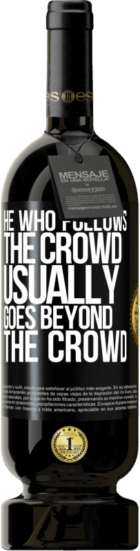 49,95 € | Red Wine Premium Edition MBS® Reserve He who follows the crowd, usually goes beyond the crowd Black Label. Customizable label Reserve 12 Months Harvest 2015 Tempranillo