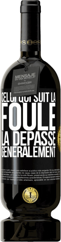 «Celui qui suit la foule, la dépasse généralement» Édition Premium MBS® Réserve