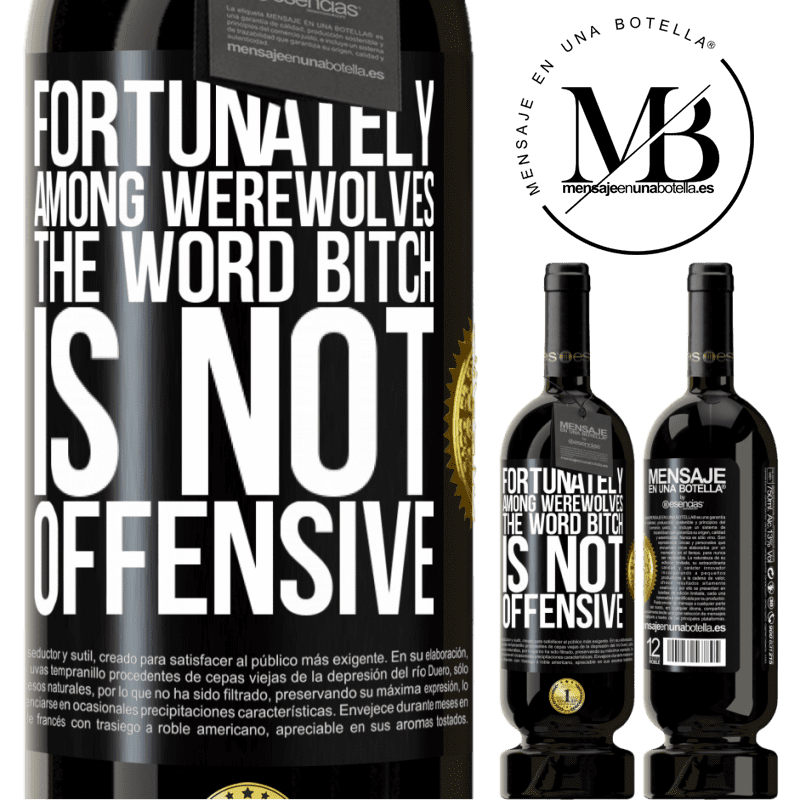 29,95 € Free Shipping | Red Wine Premium Edition MBS® Reserva Fortunately among werewolves, the word bitch is not offensive Black Label. Customizable label Reserva 12 Months Harvest 2014 Tempranillo