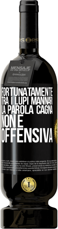 49,95 € | Vino rosso Edizione Premium MBS® Riserva Fortunatamente tra i lupi mannari, la parola cagna non è offensiva Etichetta Nera. Etichetta personalizzabile Riserva 12 Mesi Raccogliere 2015 Tempranillo