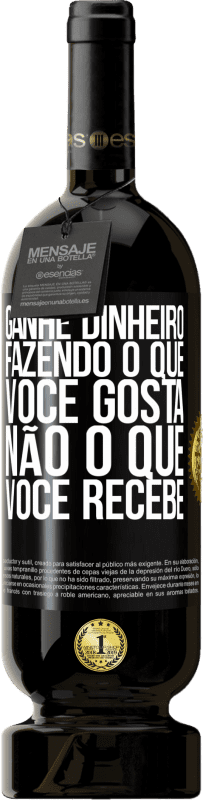 49,95 € Envio grátis | Vinho tinto Edição Premium MBS® Reserva Ganhe dinheiro fazendo o que você gosta, não o que você recebe Etiqueta Preta. Etiqueta personalizável Reserva 12 Meses Colheita 2016 Tempranillo