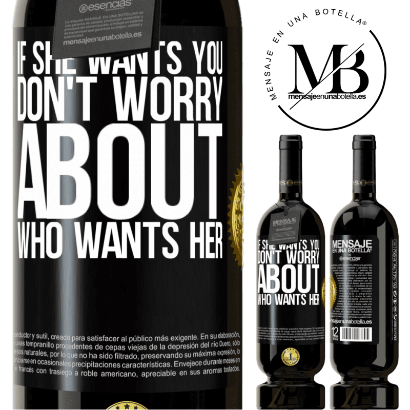 49,95 € Free Shipping | Red Wine Premium Edition MBS® Reserve If she wants you, don't worry about who wants her Black Label. Customizable label Reserve 12 Months Harvest 2014 Tempranillo