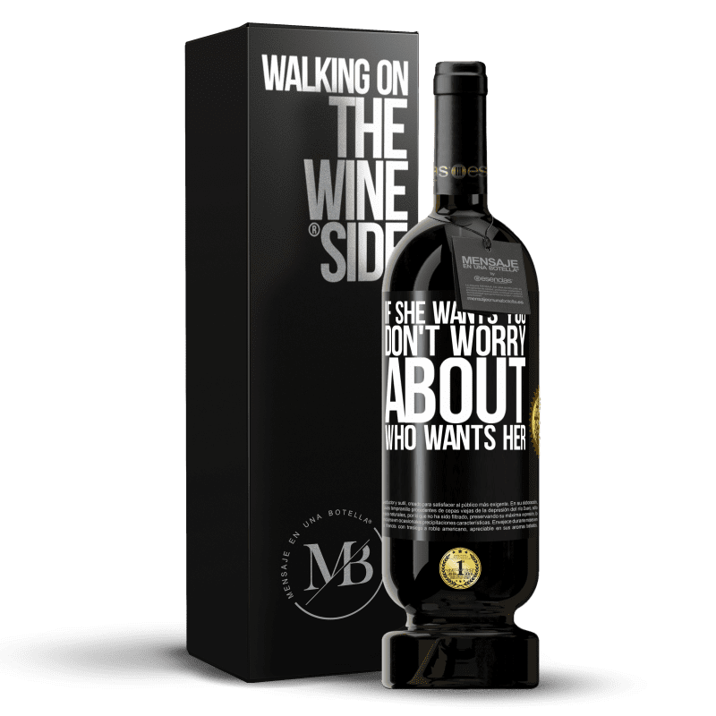 49,95 € Free Shipping | Red Wine Premium Edition MBS® Reserve If she wants you, don't worry about who wants her Black Label. Customizable label Reserve 12 Months Harvest 2015 Tempranillo