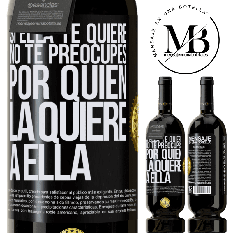 49,95 € Envío gratis | Vino Tinto Edición Premium MBS® Reserva Si ella te quiere, no te preocupes por quién la quiere a ella Etiqueta Negra. Etiqueta personalizable Reserva 12 Meses Cosecha 2014 Tempranillo