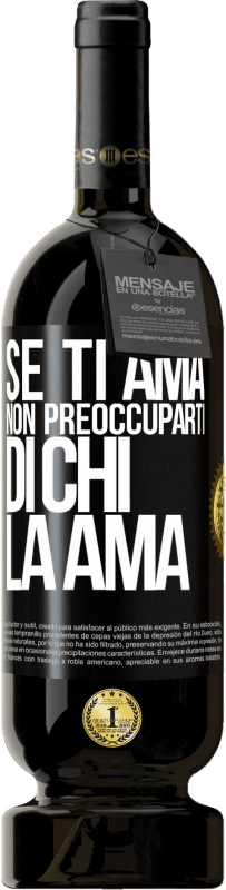 Spedizione Gratuita | Vino rosso Edizione Premium MBS® Riserva Se ti ama, non preoccuparti di chi la ama Etichetta Nera. Etichetta personalizzabile Riserva 12 Mesi Raccogliere 2014 Tempranillo